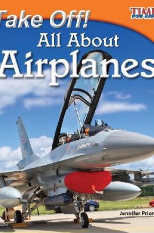 Cover of Take Off! All About Airplanes