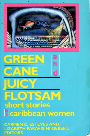 Cover of Green Cane and Juicy Flotsam