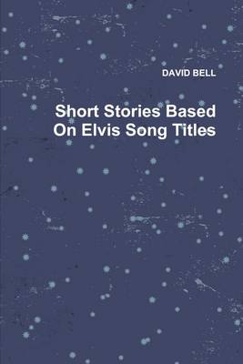 Book cover for Short Stories Based on Elvis Song Titles