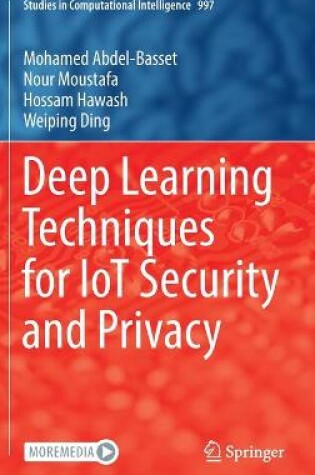 Cover of Deep Learning Techniques for IoT Security and Privacy