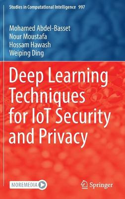 Cover of Deep Learning Techniques for IoT Security and Privacy