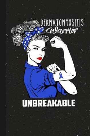 Cover of Dermatomyositis Warrior Unbreakable