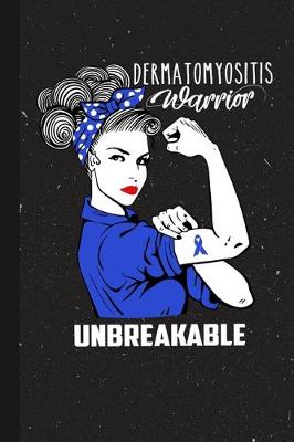 Book cover for Dermatomyositis Warrior Unbreakable