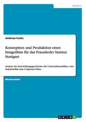 Book cover for Konzeption und Produktion eines Imagefilms für das Fraunhofer Institut Stuttgart