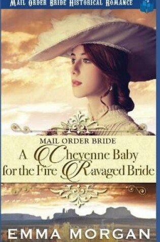 Cover of A Cheyenne Baby for the Fire Ravaged Bride