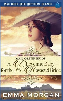 Book cover for A Cheyenne Baby for the Fire Ravaged Bride