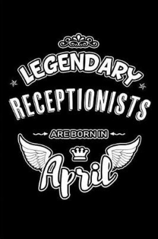 Cover of Legendary Receptionists Are Born in April