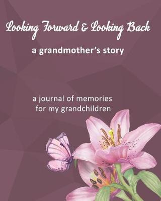 Book cover for Looking Forward & Looking Back A Grandmother's Story