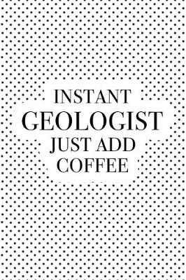 Book cover for Instant Geologist Just Add Coffee