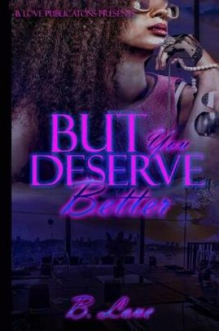 Cover of But You Deserve Better