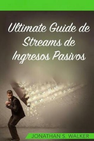 Cover of Ultimate Guide de Streams de Ingresos Pasivos