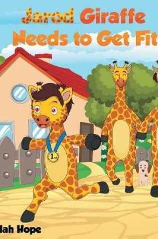 Cover of Jarod Giraffe Needs to Get Fit