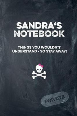 Book cover for Sandra's Notebook Things You Wouldn't Understand So Stay Away! Private