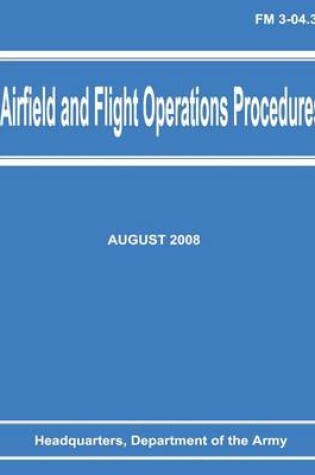 Cover of Airfield and Flight Operations Procedures (FM 3-04.300)