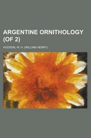 Cover of Argentine Ornithology (of 2) Volume I