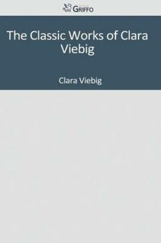 Cover of The Classic Works of Clara Viebig