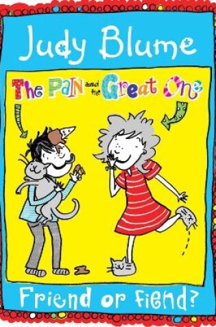 Cover of The Pain and the Great One: Friend or Fiend?