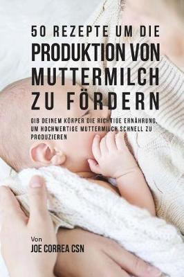 Book cover for 50 Rezepte um die Produktion von Muttermilch zu foerdern