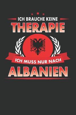 Book cover for Ich Brauche Keine Therapie Ich Muss Nur Nach Albanien