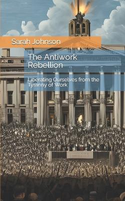 Book cover for The Antiwork Rebellion