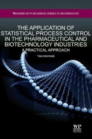 Cover of The Application of Statistical Process Control in the Pharmaceutical and Biotechnology Industries