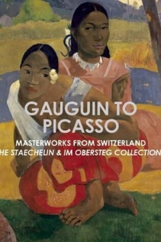 Cover of Gauguin to Picasso: Masterworks from Switzerland