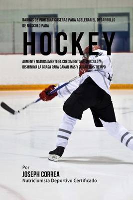 Book cover for Barras de Proteina Caseras para Acelerar el Desarrollo de Musculo para Hockey