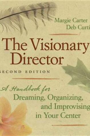 Cover of Visionary Director, Second Edition, The: A Handbook for Dreaming, Organizing, and Improvising in Your Center