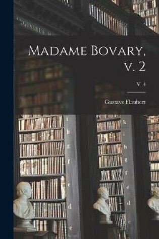 Cover of Madame Bovary, V. 2; v .4