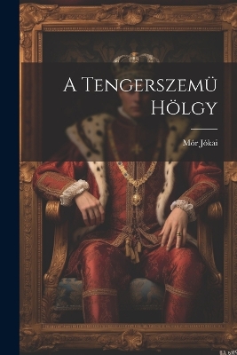 Book cover for A Tengerszemü Hölgy