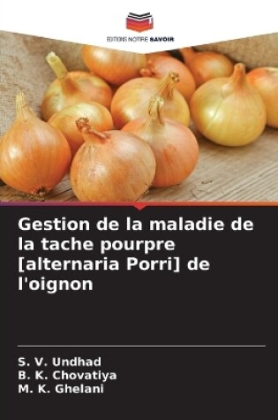 Cover of Gestion de la maladie de la tache pourpre [alternaria Porri] de l'oignon