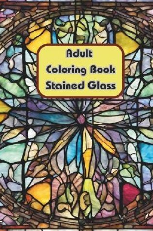 Cover of Adult Coloring Book Stained Glass