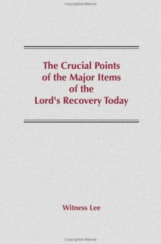 Cover of The Crucial Points of the Major Items of the Lord's Recovery