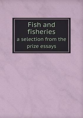 Book cover for Fish and fisheries a selection from the prize essays