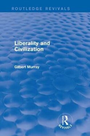 Cover of Liberality and Civilization (Routledge Revivals)