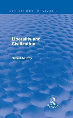 Cover of Liberality and Civilization (Routledge Revivals)