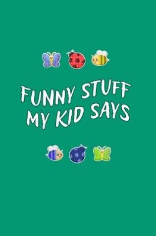Cover of Funny Stuff My Kid Says