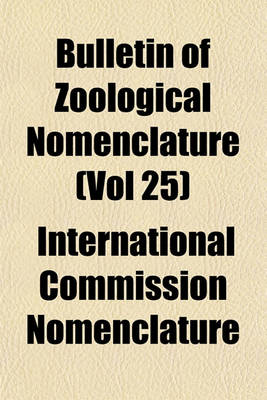 Book cover for Bulletin of Zoological Nomenclature (Vol 25)