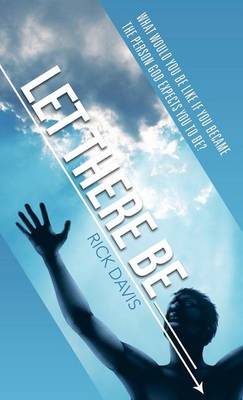 Book cover for Let There Be __________ What would you be like if you became the person God expects you to be?