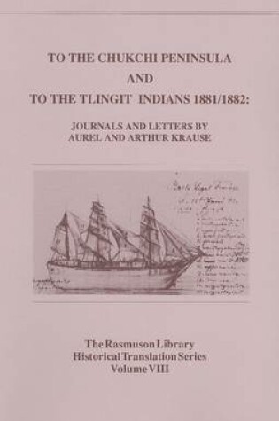 Cover of To the Chukchi Peninsula and to the Tlingit Indians 1881/1882, Rasmuson Vol 3.