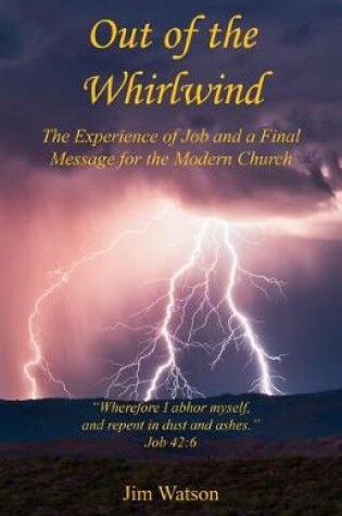 Cover of Out of the Whirlwind - The Experience of Job and a Final Message for the Modern Church