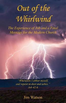 Book cover for Out of the Whirlwind - The Experience of Job and a Final Message for the Modern Church