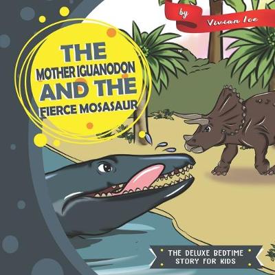 Book cover for The Mother Iguanodon and the Fierce Mosasaur