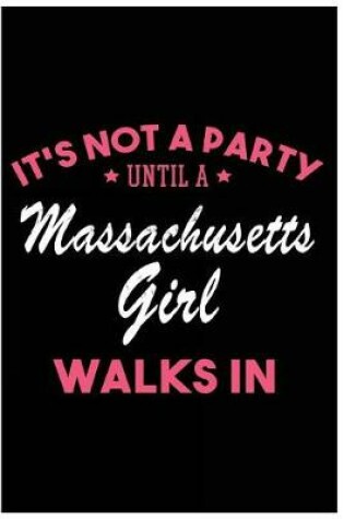 Cover of It's Not a Party Until a Massachusetts Girl Walks In
