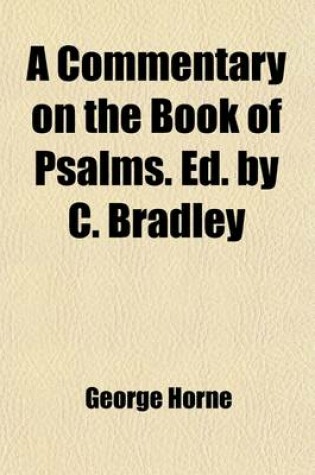 Cover of A Commentary on the Book of Psalms. Ed. by C. Bradley