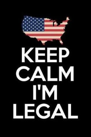 Cover of Keep Calm I'm Legal
