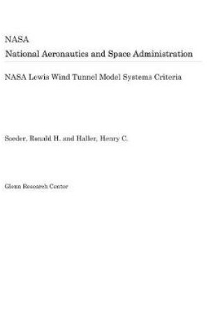 Cover of NASA Lewis Wind Tunnel Model Systems Criteria