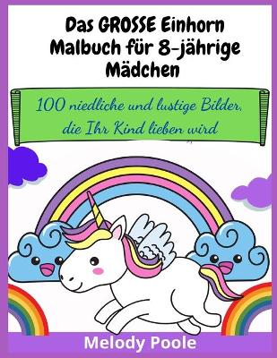 Cover of Das GROSSE Einhorn-Malbuch für 8-jährige Mädchen