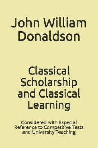 Cover of Classical Scholarship and Classical Learning