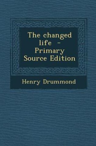 Cover of The Changed Life - Primary Source Edition